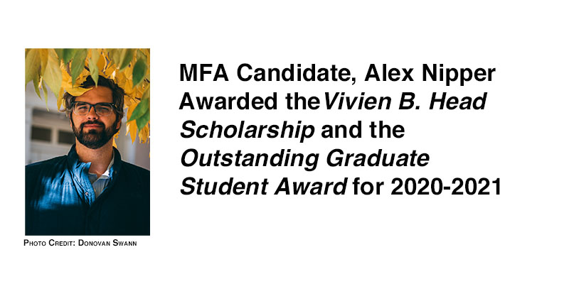 MFA Candidate, Alex Nipper Receives Scholarships for 2020-2021